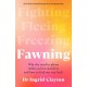 Fawning: Why the Need to Please Makes Us Lose Ourselves – and How to Find our Way Back