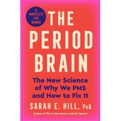 The Period Brain: The new science of the luteal phase – and how to thrive through it