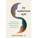 The Motherhood Myth: A Depth Therapist’s Guide to Redefine Parenting, Reimagine Intimacy, and Reclaim the Self