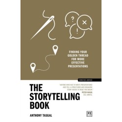 The Storytelling Book: Finding your golden thread for more effective presentations (10th Anniversary Edition)