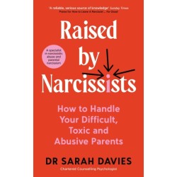 Raised by Narcissists: How to Handle Your Difficult, Toxic and Abusive Parents