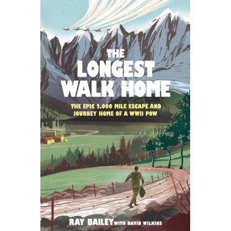 The Longest Walk Home: The epic 2,000 mile escape of a WWII POW, in his own words