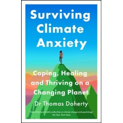 Surviving Climate Anxiety: Coping, Healing and Thriving on a Changing Planet