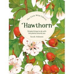 The Little Wild Library: Hawthorn: Simple Things to Do with the Plants Around You.