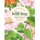 The Little Wild Library: Wild Rose: Simple Things to Do with the Plants Around You.