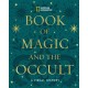 National Geographic Book of Magic and the Occult: A Visual History