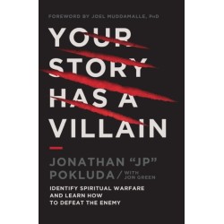 Your Story Has a Villain: Identify Spiritual Warfare and Learn How to Defeat the Enemy