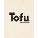 Complete Tofu Cookbook: 170+ Delicious, Plant-Based Recipes from around the World