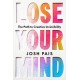 Lose Your Mind: The Path to Creative Invincibility