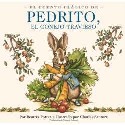 El Cuento Clasico de Pedrito, El Conejo Travieso: Y otros entranables relatos