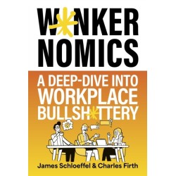 Wankernomics: A Deep-Dive Into Workplace Bullsh*ttery - THE INSTANT SUNDAY TIMES BESTSELLER (Definitely not HR approved funny Secret Santa Gift for coworkers)
