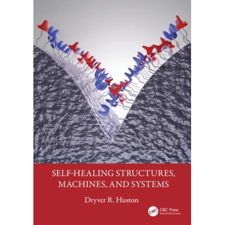 Self-Healing Structures, Machines, and Systems