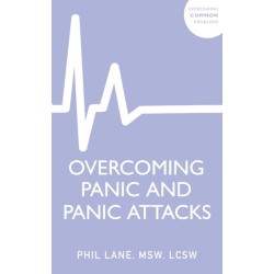 Overcoming Panic and Panic Attacks: Adaptive Skills to Release Panic’s Grip on Your Life