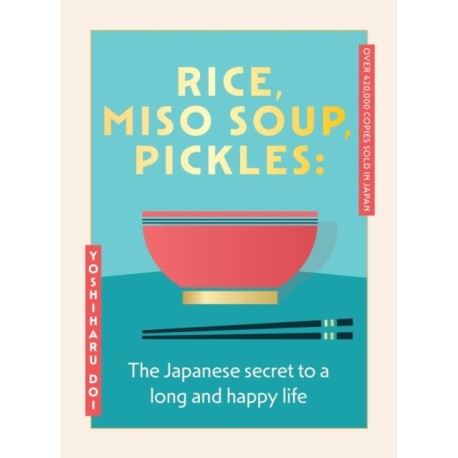 Rice, Miso Soup, Pickles: The Japanese secret to a long and happy life