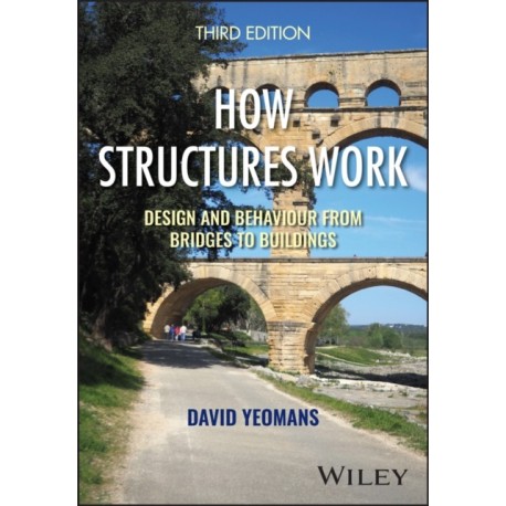 How Structures Work: Design and Behaviour from Bridges to Buildings