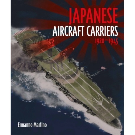 Japanese Aircraft Carriers: 1920 - 1945