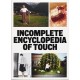 INCOMPLETE ENCYCLOPEDIA OF TOUCH