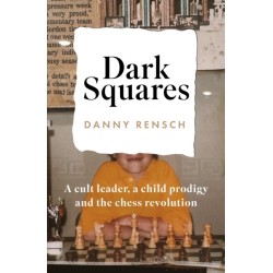 Dark Squares: A cult leader, a child prodigy and the chess revolution