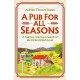 A Pub For All Seasons: A Yearlong Journey in Search of the Perfect British Local