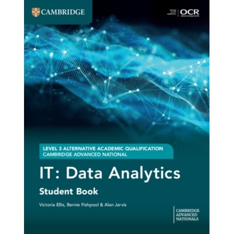 Cambridge Advanced National (AAQ) in IT: Data Analytics Student Book