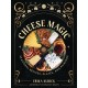 Cheese Magic: Seasonal Recipes, Plates, and Pairings