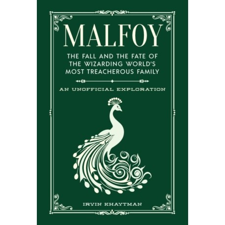 Malfoy: The Fall and the Fate of the Wizarding World's Most Treacherous Family
