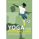 Yoga for Footballers: Maximise Recovery, Prevent Injuries and Play Better for Longer