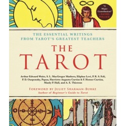 The Tarot: A Collection of Secret Wisdom from Tarot's Mystical Origins: The Essential Writings from Tarot's Greatest Teachers