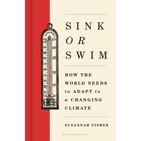 Sink or Swim: How the world needs to adapt to a changing climate