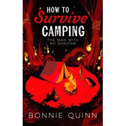 How to Survive Camping: The Man with No Shadow: A gruesomely funny and addictive must-read horror