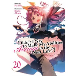 Didn't I Say to Make My Abilities Average in the Next Life?! (Light Novel) Vol. 20