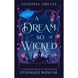 A Dream So Wicked: A fae fantasy romance retelling of Sleeping Beauty