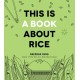 This Is a Book About Rice