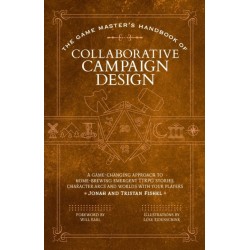 The Game Master’s Handbook of Collaborative Campaign Design: A game-changing approach to homebrewing emergent TTRPG stories, character arcs and worlds with your players