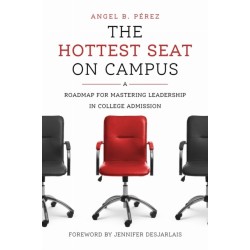 The Hottest Seat on Campus: A Roadmap for Mastering Leadership in College Admission
