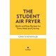 The Student Air Fryer: Quick and Easy Recipes for Every Meal and Craving