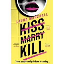 Kiss Marry Kill: the gripping new thriller from the -1 bestseller