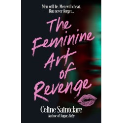 The Feminine Art of Revenge: The seductive revenge thriller from BookTok bestseller Celine Saintclare