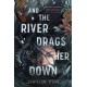 And the River Drags Her Down