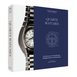 Quartz Watches: From early quartz to the Apple watch, 90 ingenious electric watches explored: a beautiful Christmas present for watch lovers