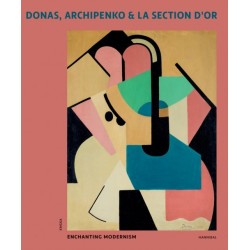 Donas, Archipenko & La Section d'Or: Enchanting Modernism