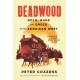 Deadwood: Gold, Guns and Greed in the American West