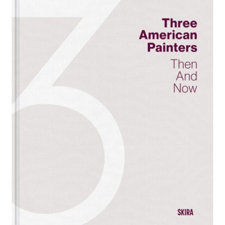 Three American Painters: Then and Now