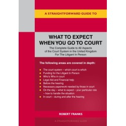 A Straightforward Guide to What to Expect When You Go To Court