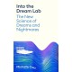 Into the Dream Lab: The New Science of Dreams and Nightmares