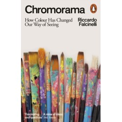 Chromorama: How Colour Changed Our Way of Seeing