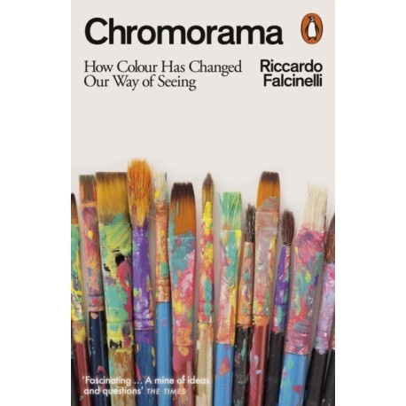 Chromorama: How Colour Changed Our Way of Seeing