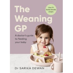 The Weaning GP: A doctor’s guide to feeding your baby