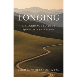 Longing: A Pilgrimage to Your Quiet Power Within