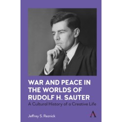 War and Peace in the Worlds of Rudolf H. Sauter: A Cultural History of a Creative Life